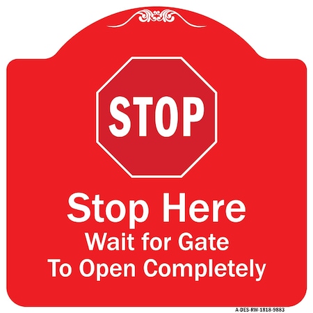 Signmission Stop Wait For Gate To Open Completely W/ Heavy-Gauge Aluminum Sign, 18" x 18", RW-1818-9883 A-DES-RW-1818-9883